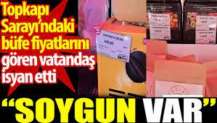 Soygun var. Topkapı Sarayı’ndaki büfe fiyatları isyan ettirdi