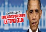 Soykırım demeyen Obama'ya diasporadan ilk tepki geldi