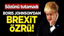 Sözünü tutamadı! Boris Johnson'dan Brexit özrü