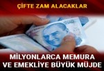 SSK ve Bağ-Kur emeklileri ve memurlara çifte zam