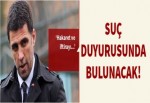 Suç duyurusunda bulunacak!