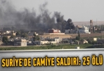 Suriye'de camiye saldırı: 25 ölü