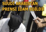 Suudi Arabistan prensi idam edildi!