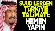 Suudi Arabistan'dan Türkiye talimatı: Hemen bunu yapın