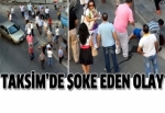 Taksim'de insanlıktan utandıran olay