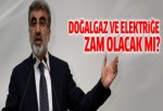 Taner Yıldız yanıtladı! Doğalgaz ve elektriğe zam olacak mı?