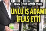 TBMM Üstün Hizmet Ödüllü iş adamı iflas etti