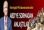 Terör örgütü YPG, ABD’ye sormadan DEAŞ’la anlaştı