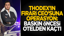 Thodex'in firari CEO’suna operasyon: Baskın öncesi otelden kaçtı!