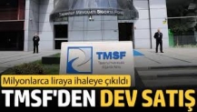 TMSF'den dev satış. Milyonlarca liraya ihaleye çıkılacak