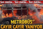 Topkapı'da Metrobüs yanıyor