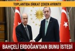 Toplantıda dikkat çeken ayrıntı! Bahçeli Erdoğan'dan bunu istedi