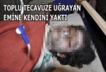 Toplu tecavüze uğrayan Emine kendini yaktı