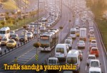 Trafik sandığa yansıyabilir