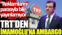 TRT’den İmamoğlu’na ambargo: Reklamlarını parasıyla bile yayınlamıyor