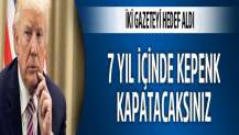 Trump iki gazeteyi hedef aldı: Yedi yıl içinde kepenk kapatacaksınız