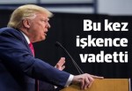 Trump: İşkenceyi geri getirirdim