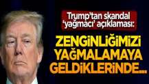 Trump o ülkelere 'yağmacı' dedi! Skandal açıklamalar