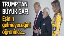 Trump'tan büyük gaf! Eşinin gelmeyeceğini öğrenince...