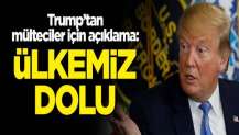 Trump'tan mülteciler için açıklama: Ülkemiz dolu