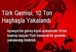 Türk gemisi 10 ton haşhaşla yakalandı