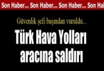 Türk Hava Yolları aracına saldırı