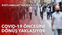 Türkiye adım adım Covid-19 öncesi hayata yaklaşıyor