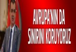 Türkiye Avrupa’nın sınırlarını da koruyor