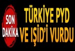 Türkiye PYD ve IŞİD'i vurdu