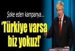 ‘Türkiye varsa biz yokuz!’