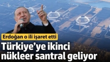 Türkiye’ye ikinci nükleer santral geliyor! Erdoğan o ili işaret etti