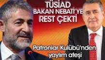 TÜSİAD Bakan Nebati'ye rest çekti