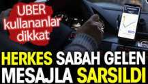 Uber'den herkesi isyan ettiren mesaj! Sabah saatlerinde herkese tek tek gönderildi