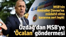 Ümit Özdağ’dan MSB’nin Amiraller Davası'na müdahil olma kararına sert tepki