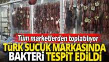 Ünlü sucuk markasında enfeksiyon tespit edildi. Tüm marketlerden toplatılıyor