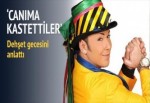 Ünlü VJ dehşet gecesini anlattı: Canıma kastettiler