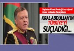 Ürdün: Kral Abdullah'ın Türkiye'yi suçladığı iddiaları asılsızdır