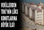 Vekillerden TOKİ konutlarına büyük ilgi!