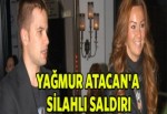 Yağmur Atacan'a silahlı saldırı