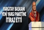 Yargıtay Başkanı'ndan yeni yargı paketine itiraz geldi