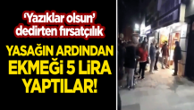 Yasağın ardından ekmeği 5 lira yaptılar