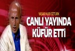 Yaşar Nuri Öztürk canlı yayında çıldırdı