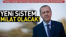 Yeni sistem milat olacak!.