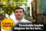 'Yerler yaş', 'Gel Demirtaş' oldu!