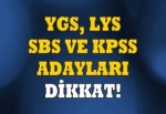 YGS, LYS, SBS, KPSS adayları dikkat!