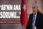 Yıldırım: AB’nin ana sorunu bürokratik hale gelmiş olması.