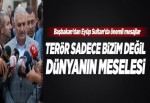 Yıldırım: Terör dünyanın meselesidir..