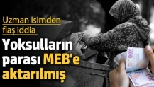 Yoksulların parası MEB'e aktarılmış 'Uzman isimden flaş iddia