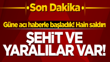 YPG/PKK havanla saldırdı! Şehit ve yaralılar var