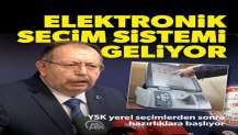 YSK hazırlıklara başladı: Elektronik seçim sistemine geçiliyor